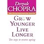 Grow Younger, Live Longer: Ten Steps to Reverse Aging