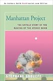 Manhattan Project: The Untold Story of the Making of the Atomic Bomb