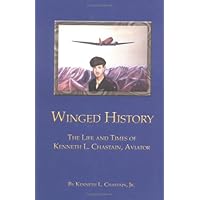 Winged History: The Life And Times Of Kenneth L. Chastain, Aviator