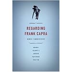 Regarding Frank Capra: Audience, Celebrity, and American Film Studies, 1930-1960 book cover