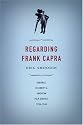 Regarding Frank Capra: Audience, Celebrity, and American Film Studies, 1930&ndash;1960