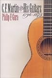 C. F. Martin and His Guitars, 1796-1873 (H. Eugene and Lillian Youngs Lehman Series)
