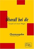 &Uuml;berall bei dir: Chorausgabe - 
