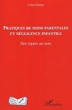 Pratiques de soins parentales et n�gligence infantile : Des signes au sens