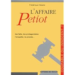 L'Affaire Petiot : Les Faits, les protagonistes, l'enqu�te, le proc�s...