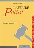 L'Affaire Petiot : Les Faits, les protagonistes, l'enqu�te, le proc�s...