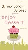 New York's 50 Best Places to Enjoy Dessert: A City and Company Guide (City and Company)