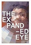 The Expanded Eye. Das Sehen - entgrenzt und verfl�ssigt - von Dali bis Huyghe