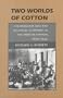 Two Worlds of Cotton: Colonialism and the Regional Economy in the French Soudan, 1800-1946