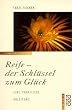 Reife, der Schl�ssel zum Gl�ck. Eine praktische Anleitung.