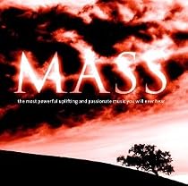 Mass: The Most Powerful, Uplifting & Passionate Music You Will Ever Hear