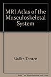 MRI atlas of the musculoskeletal system