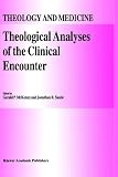 Theological Analyses of the Clinical Encounter (Theology and Medicine)