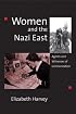 Women and the Nazi East: Agents and Witnesses of Germanization