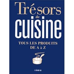 Tr�sors de la cuisine. Tous les produits de A � Z