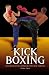 Books : Kick Boxing: Guia basica para conocer este arte marcial (Artes marciales series)