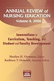 Annual Review of Nursing Education, Volume 4, 2006: Innovations in Curriculum, Teaching, and Student and Faculty Development (Annual Review of Nursing Education)