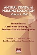 Annual Review of Nursing Education, Volume 4, 2006: Innovations in Curriculum, Teaching, and Student and Faculty Development (Annual Review of Nursing Education)