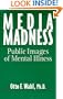 Media Madness: Public Images of Mental Illness
