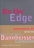 On the Edge: Contemporary Art from the Werner and Elaine Dannheisser Collection