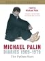 Michael Palin Diaries 1969-1979