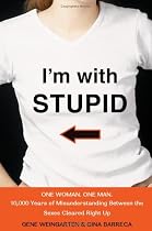 I'm with Stupid: One Man. One Woman. 10,000 Years of Misunderstanding Between the Sexes Cleared Right Up