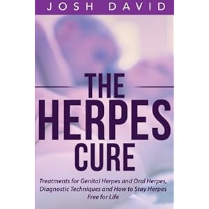 The Herpes Cure: Treatments for Genital Herpes and Oral Herpes, Diagnostic Techniques and How to Stay Herpes Free for Life