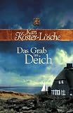 Das Grab im Deich: Roman - Kari K&ouml;ster-L&ouml;sche