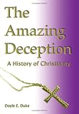 The Amazing Deception: A History of Christianity