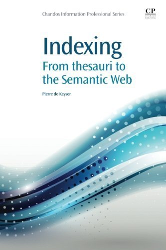 Indexing: From Thesauri to the Semantic Web (Chandos Information Professional Series) 1st edition by de Keyser, Piet (2012) Paperback