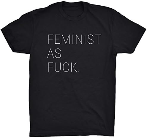 Feminist As Fuck Shirt FEMINISM T-shirt (Unisex)