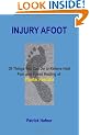 Injury Afoot: 30 Things You Can Do to Relieve Heel Pain and Speed Healing of Plantar Fasciitis