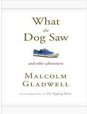 What the Dog Saw: And Other Adventures