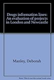 Drugs information lines : an evaluation of projects in London and Newcastle