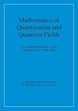 Mathematics of quantization and quantum fields