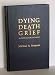 Dying, Death and Grief: A Critical Bibliography (Contemporary Community Health Series)