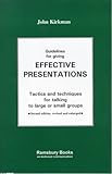 Guidelines for giving effective presentations : tactics and techniques for talking to large or small groups