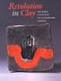 Revolution in Clay: The Marer Collection of Contemporary Ceramics