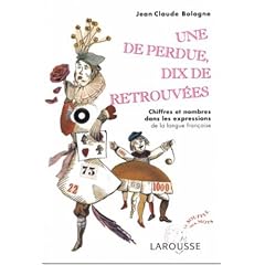 Une de perdue, dix de retrouv�es : Chiffres et nombres dans les expressions de la langue fran�aise