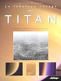 Le fabuleux voyage sur Titan : 3, 5 milliards de kilom�tres � travers le syst�me solaire
