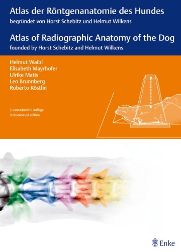Atlas of Radiographic Anatomy of the Dog/Anatomie des Hundes (dual language) Atlas of Radiographic Anatomy of the Dog/Anatomie des Hundes (dual language)