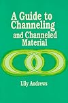 Guide to Channeling and Channeled Material