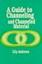 Guide to Channeling and Channeled Material