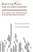 Book Education Policy for the 21st Century: Challenges and Opportunities in Standards-Based Reform