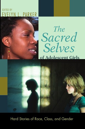 the sacred selves of adolescent girls hard stories of race class and gender