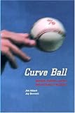 Curve Ball: Baseball, Statistics, and the Role of Chance in the Game