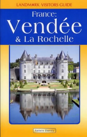 Vendee and La Rochelle (Landmark Visitors Guide)