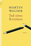Tod eines Kritikers: Roman - Martin Walser