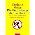 Die Entdeckung der Faulheit: Von der Kunst, bei der Arbeit m�glichst wenig zu tun