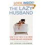 The Lazy Husband: How to Get Men to Do More Parenting and Housework